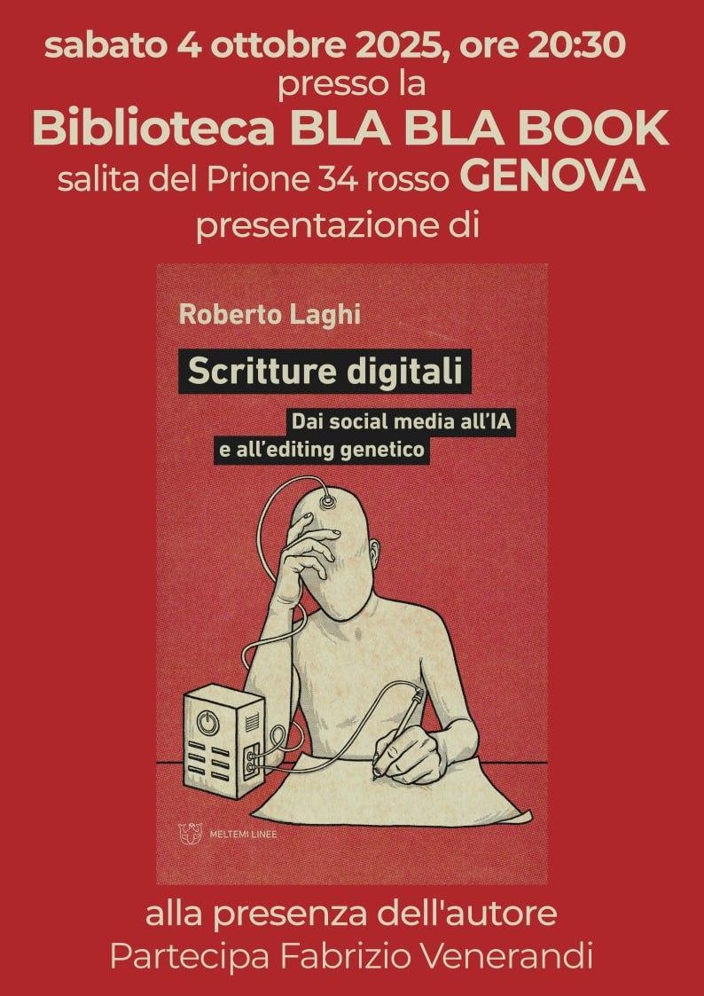 Roberto Laghi racconta ‘Scritture digitali’
Locandina delle evento con la copertina del libro e le informazioni in descrizione. La copertina è di calore rosso, con un disegno di figura umana seduta a un tavolo e intenta a scrivere o disegnare su un foglio di carta ancora bianco. La penna è nella mano sinistra ed è collegata con un cavo a una specie di piccola scatola/computer. Da questa scatola esce un altro cavo che gira intorno al braccio destro della persona e poi si collega alla sua testa. La persona tiene la testa appoggiata alla mano destra.