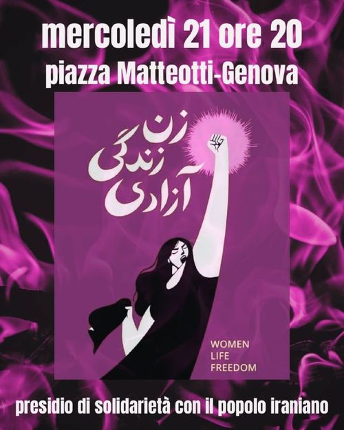 Locandina nei toni del viola, nero e bianco.
In alto l'orario mercoledì 21 (gennaio 2026) ore 20
piazza Matteotti-Genova
al centro un disegno su fondo viola di una donna vestita di nero che alza il pugno al cielo, a fianco del pugno la scritta in Farsi زن، زندگی، آزادی (donna, vita, libertà). Il corpo della donna è bianco.
In fondo scritto in bianco "presidio di solidarietà con il popolo iraniano"